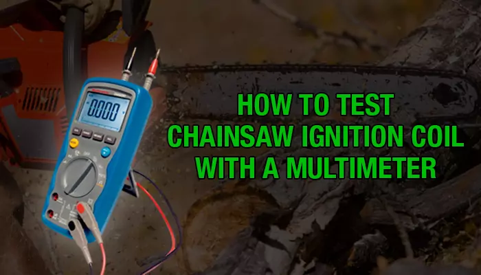 How to test a chainsaw ignition coil with a multimeter
